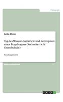 Tag des Wassers. Interview und Konzeption eines Fragebogens (Sachunterricht Grundschule)