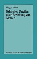 Ethisches Urteilen Oder Erziehung Zur Moral?