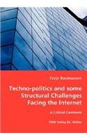 Techno-politics and some Structural Challenges Facing the Internet