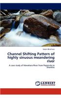 Channel Shifting Pattern of Highly Sinuous Meandering River