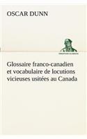 Glossaire franco-canadien et vocabulaire de locutions vicieuses usitées au Canada