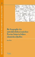 Die Geographie Der Mittelalterlichen Iranischen Provinz Sistan in Fruhen Islamischen Quellen