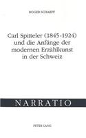 Carl Spitteler (1845-1924) und die Anfaenge der modernen Erzaehlkunst in der Schweiz