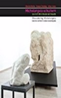 Shouldering Michelangelo. Load, Force and Form in Sculpture and Photography