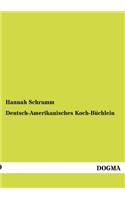 Deutsch-Amerikanisches Koch-Büchlein: (German)