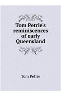 Tom Petrie's Reminiscences of Early Queensland