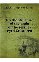 On the structure of the brain of the sessile-eyed Crustacea: (English)