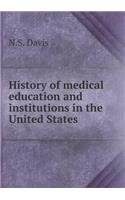 History of Medical Education and Institutions in the United States