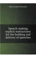 Speech-making explicit instructions for the building and delivery of speeches