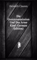Die Grenzcommission Und Das Arme Kind (German Edition)