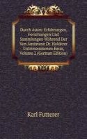 Durch Asien: Erfahrungen, Forschungen Und Sammlungen Wahrend Der Von Amtmann Dr. Holderer Unternommenen Reise, Volume 2 (German Edition)