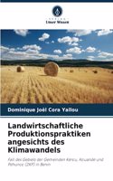 Landwirtschaftliche Produktionspraktiken angesichts des Klimawandels