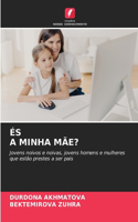 És a Minha Mãe?