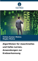 Algorithmen für maschinelles und tiefes Lernen, Anwendungen zur Krebserkennung