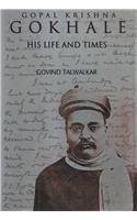 Gopal Krishna Gokhale - His Life And Times