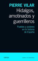 Hidalgos, amotinados y guerrilleros: Pueblos y poderes en la historia de Espana