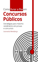 Como furar a fila em Concursos Públicos: Estratégias para máximo rendimento em provas e concursos