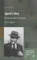 Agnon’s Story: A Psychoanalytic Biography of S. Y. Agnon(26 Contemporary Psychoanalytic Studies)