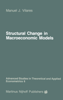 Structural Change in Macroeconomic Models: Theory and Estimation(6 Advanced Studies in Theoretical and Applied Econometrics)