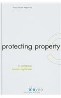 Protecting Property in European Human Rights Law