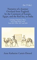 Narrative of a Journey Overland from England by the continent of Europe, Egypt, and the Red Sea to India -2 Vols.