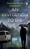 Invitation to Die: A Colonel Acharya Mystery