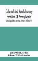 Colonial And Revolutionary Families Of Pennsylvania; Genealogical And Personal Memoirs (Volume Iv)