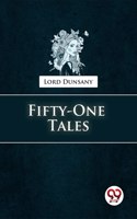 Fifty-One Tales Lord Dunsany