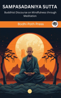 Sampasadaniya Sutta (From Digha Nikaya): Buddhist Discourse on Mindfulness through Meditation: Buddhist Discourse on Mindfulness through Meditation (From Bodhi Path Press)