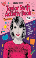 Taylor Swift Activity Book 5-in-1: A Swiftie Extravaganza with Quizzes Games Art Lyric Challenges & More for Ultimate Fans! - Gift Idea for Kids Adults with Fun Facts and More!