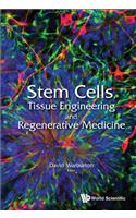 Stem Cells, Tissue Engineering and Regenerative Medicine