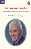 The Practical Prophet – Bishop Ronald O. Hall of Hong Kong and His Legacies