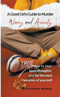 A Good Girl's Guide to Murder Worry and Anxiety