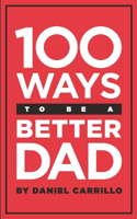 100 Ways to Be a Better Dad