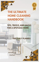 The Ultimate Home Cleaning Handbook
