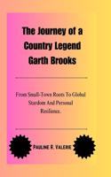 Journey of a Country Legend Garth Brooks