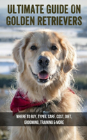 Ultimate Guide On Golden Retrievers