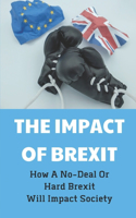 The Impact Of Brexit: How A No-Deal Or Hard Brexit Will Impact Society: Impact Brexit With Farming