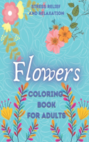 Flowers Coloring Book For Adults Stress Relief and Relaxation