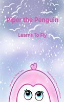 Piper the Penguin: Learns to Fly