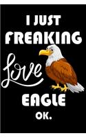 I Just Freaking Love Eagle Ok.