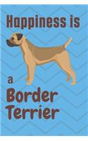 Happiness is a Border Terrier