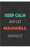 Keep Calm and let MAXWELL handle it
