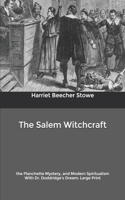 The Salem Witchcraft: the Planchette Mystery, and Modern Spiritualism With Dr. Doddridge's Dream: Large Print