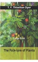 The Folk-lore of Plants: Large Print
