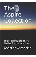 Aspire Collection: Select Poems and Short Stories for the Intuitive