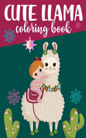 Cute Llama Coloring Book: I Love Llamas Coloring Book. Fun Cute And Stress Relieving Llama Coloring Book