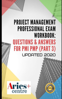 Project Management Professional Exam Workbook: Questions & Answers for PMP PMP Updated 2020: Part 3