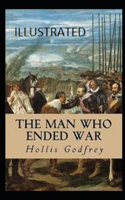 The Man Who Ended War Illustrated