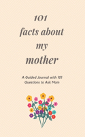 101 Facts About My Mother
